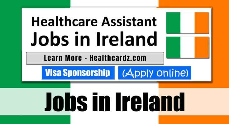 Healthcare Assistant Jobs in Ireland with Visa Sponsorship 2024